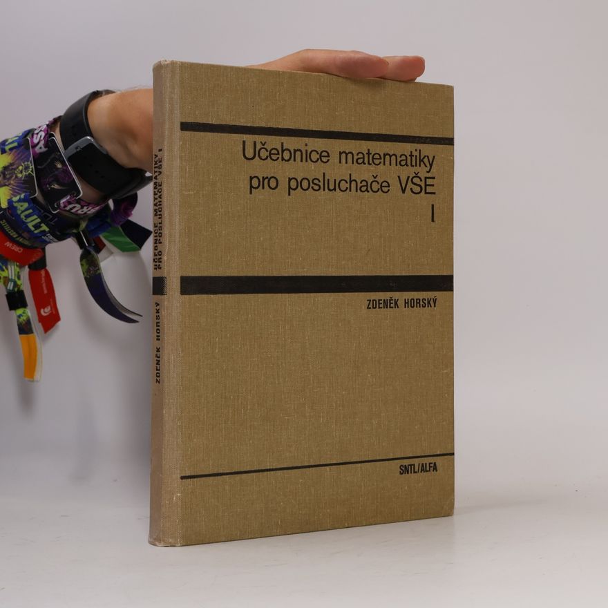 Zdeněk Horský Učebnice matematiky pro posluchače VŠE I