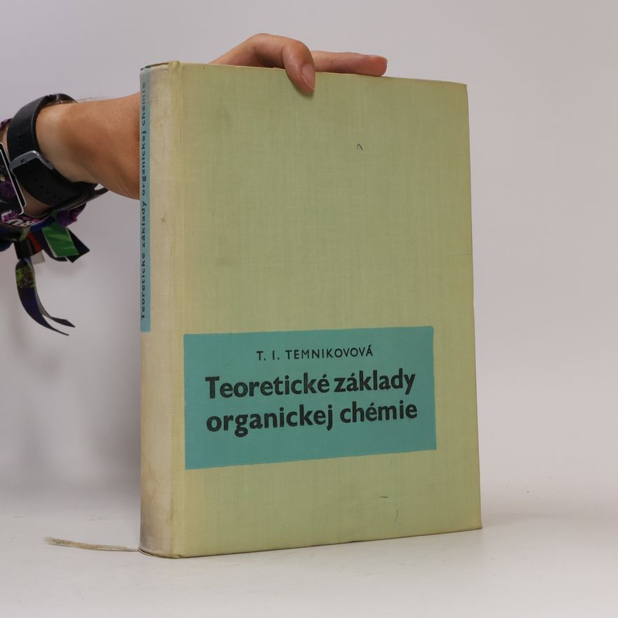 Taťjana Ivanovna Temnikova Teoretické základy organickej chémie