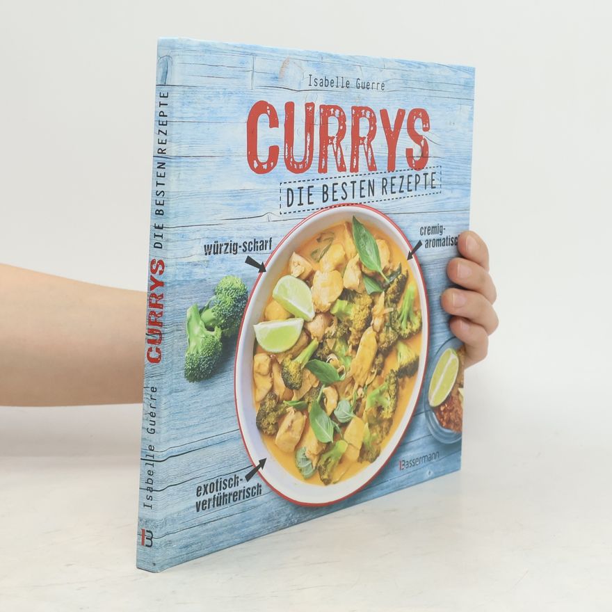 Isabelle Guerre Currys - Die besten Rezepte - mit Fleisch, Fisch, vegetarisch oder vegan. Aus Indien, Thailand, Pakistan, Malaysia und Japan