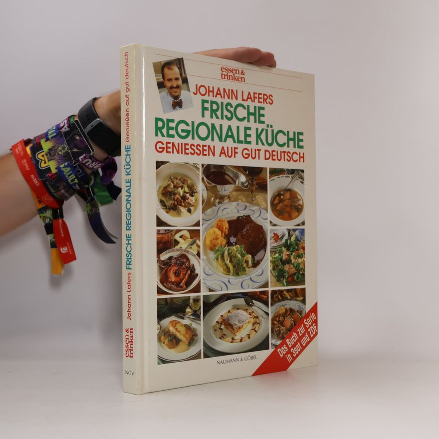 Johann Lafer Johann Lafers frische regionale Küche : genießen auf gut deutsch