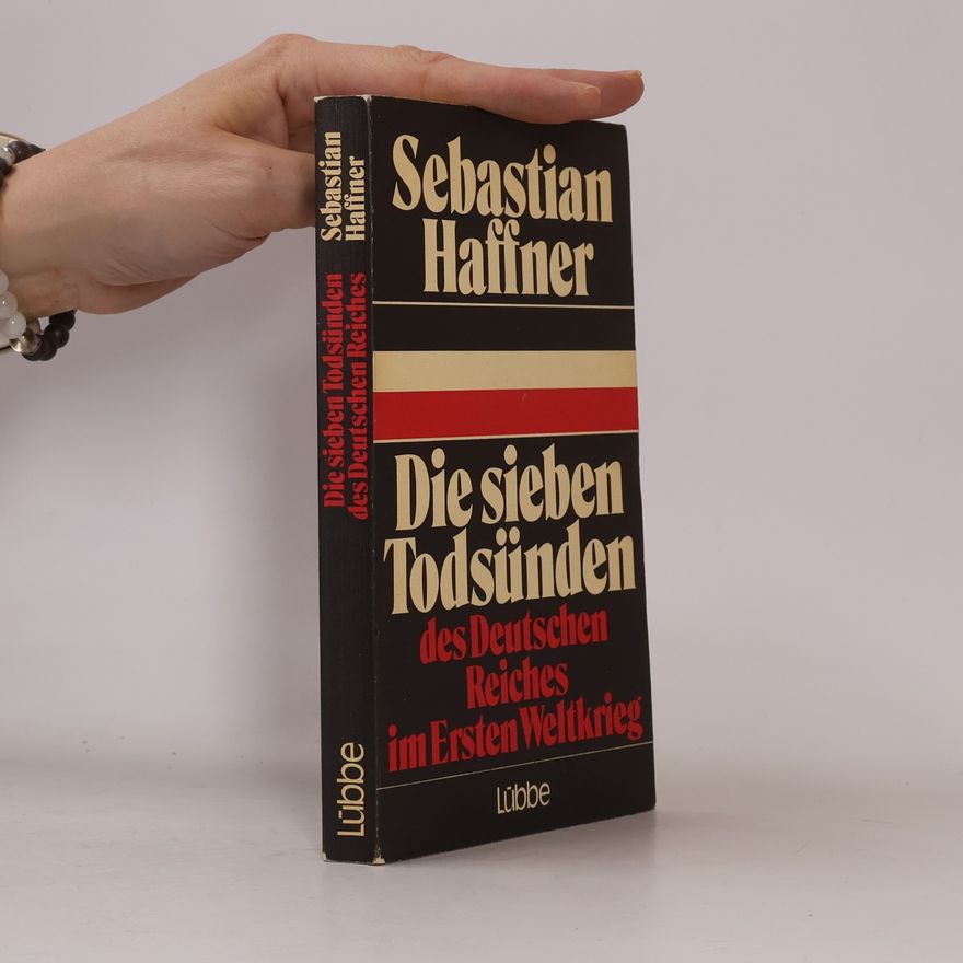 Sebastian Haffner Die sieben Todsünden des Deutschen Reiches im Ersten Weltkrieg
