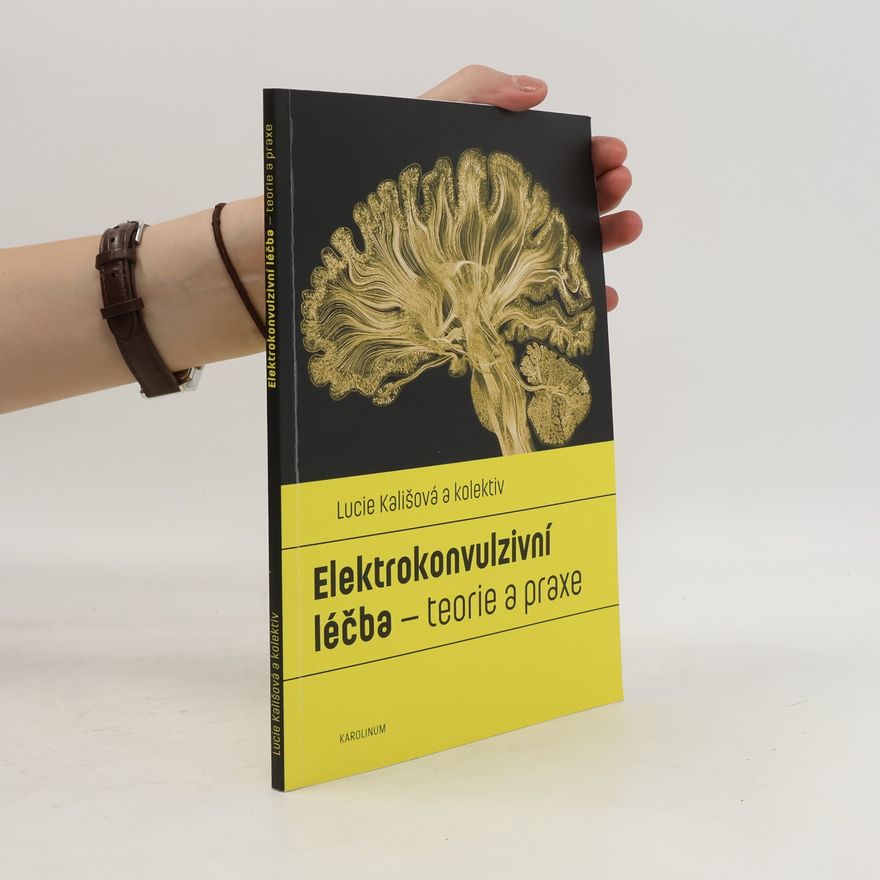 Lucie Kališová Elektrokonvulzivní léčba - teorie a praxe