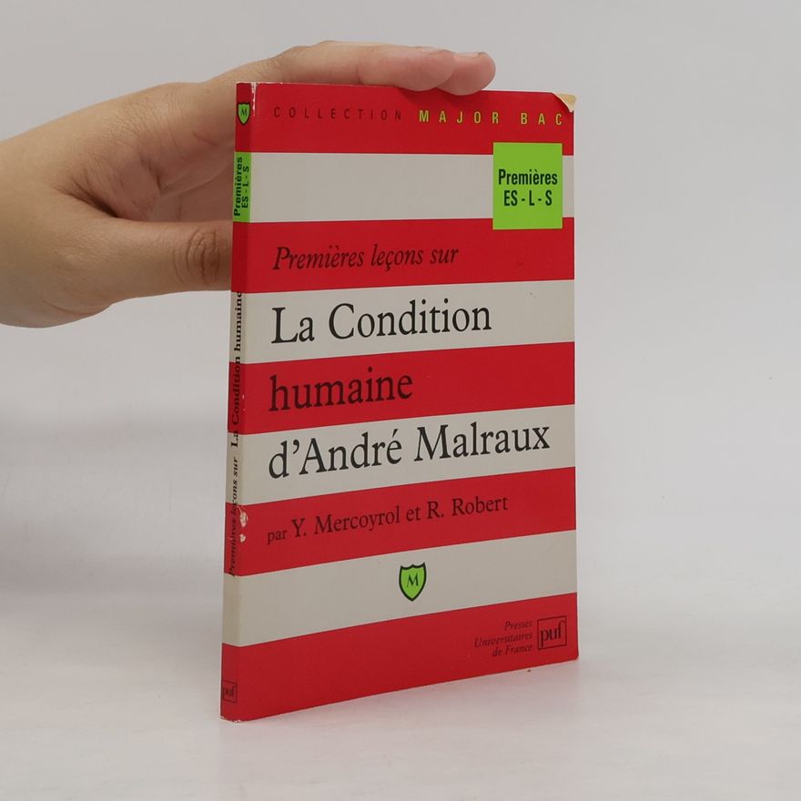 Richard Robert Collection Major Bac: Premières leçons sur « La Condition humaine » d'André Malraux - Premières ES-L-S