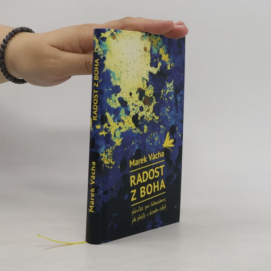 Marek Orko Vácha Radost z Boha. Příručka pro biřmovance, jak přežít v drsném světě