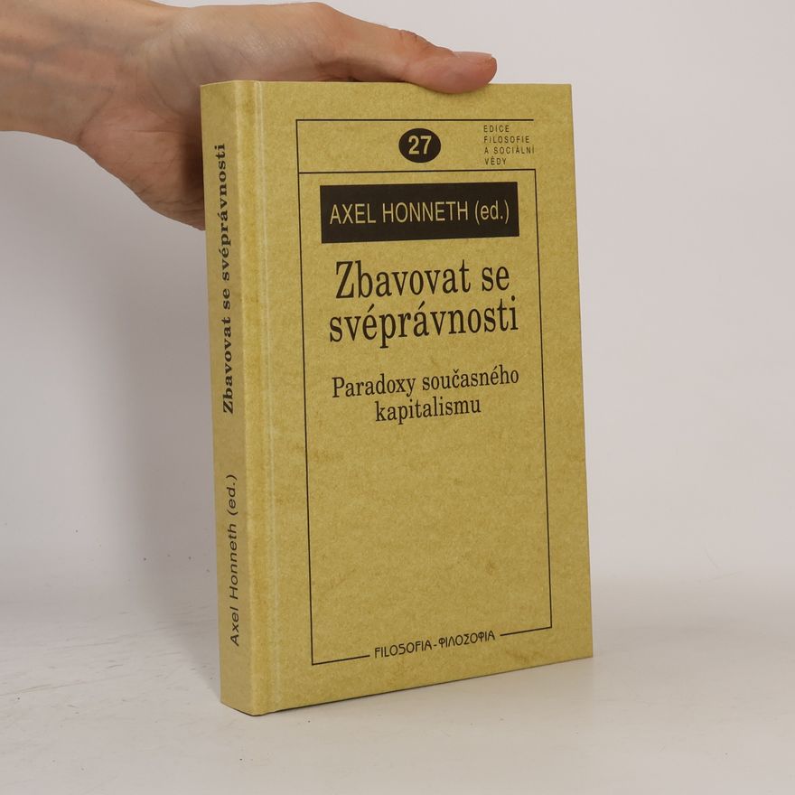 Axel Honneth Zbavovat se svéprávnosti. Paradoxy současného kapitalismu