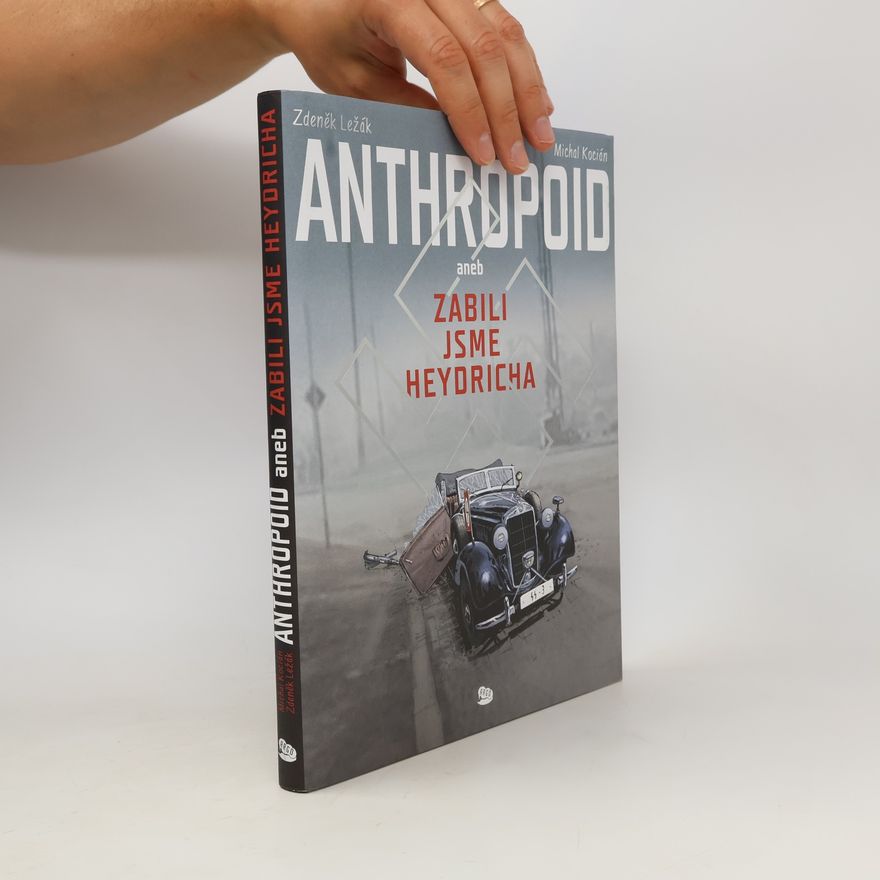 Zdeněk Ležák Anthropoid aneb zabili jsme Heydricha