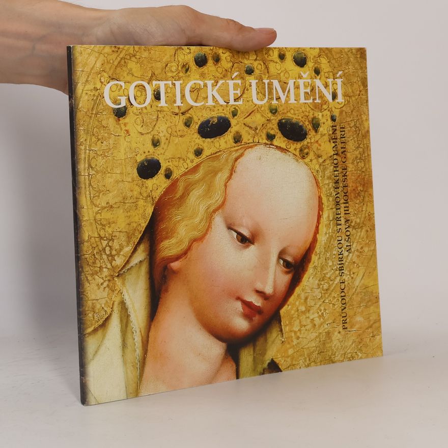 Roman Lavička Gotické umění : Průvodce sbírkou středověkého umění Alšovy jihočeské galerie