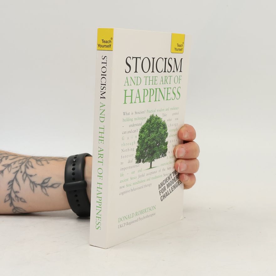 Donald Robertson Stoicism and the Art of Happiness