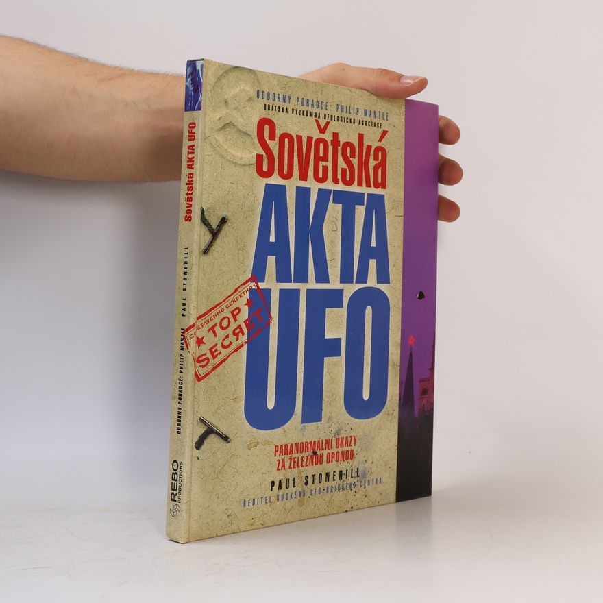 Paul Stonehill Sovětská akta UFO: Paranormální úkazy za železnou oponou