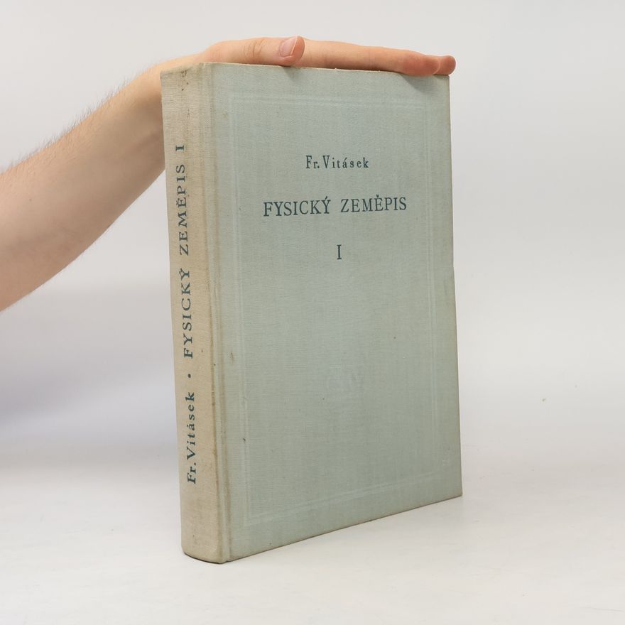 František Vitásek Fysický zeměpis I. Ovzduší a vodstvo
