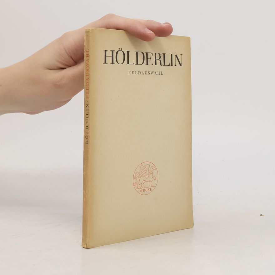 Friedrich Hölderlin Hölderlin. Feldauswahl