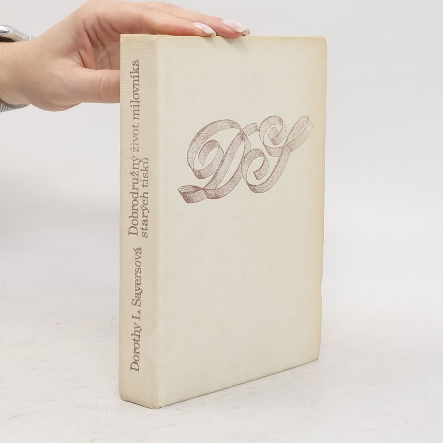 Dorothy L. Sayers Dobrodružný život milovníka starých tisků