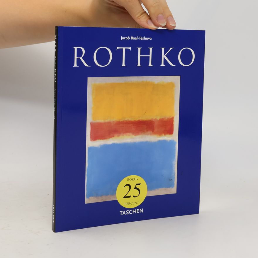 Jacob Baal Teshuva Mark Rothko : 1903-1970 : pictures as drama