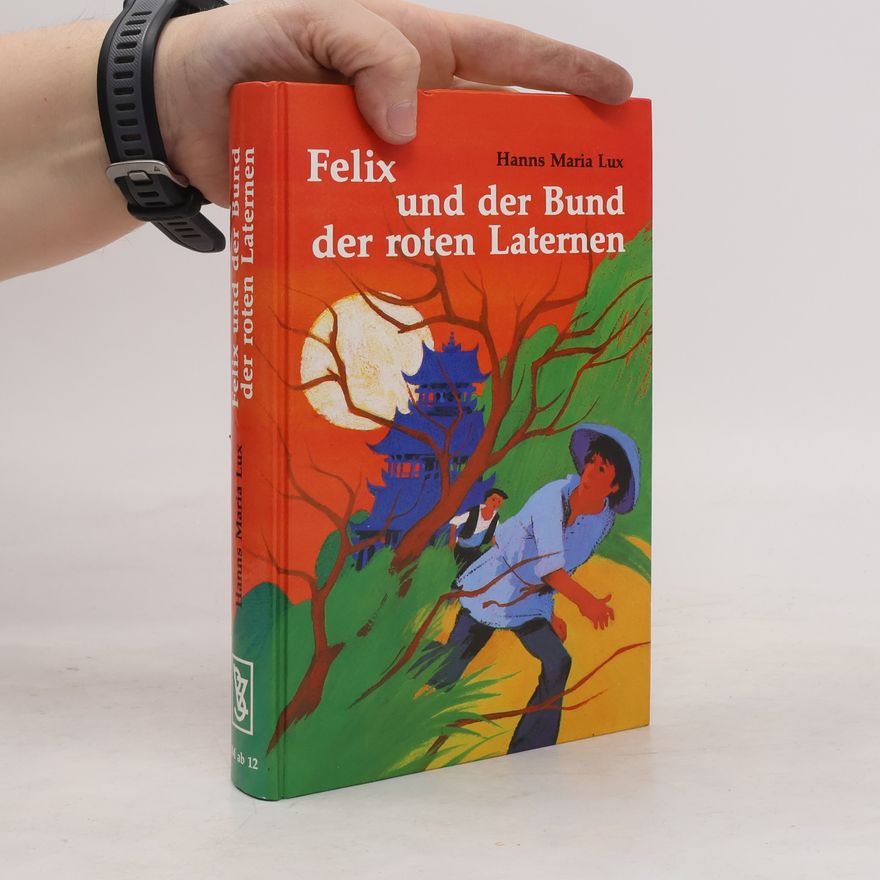 Hanns Maria Lux Felix und der Bund der roten Laternen