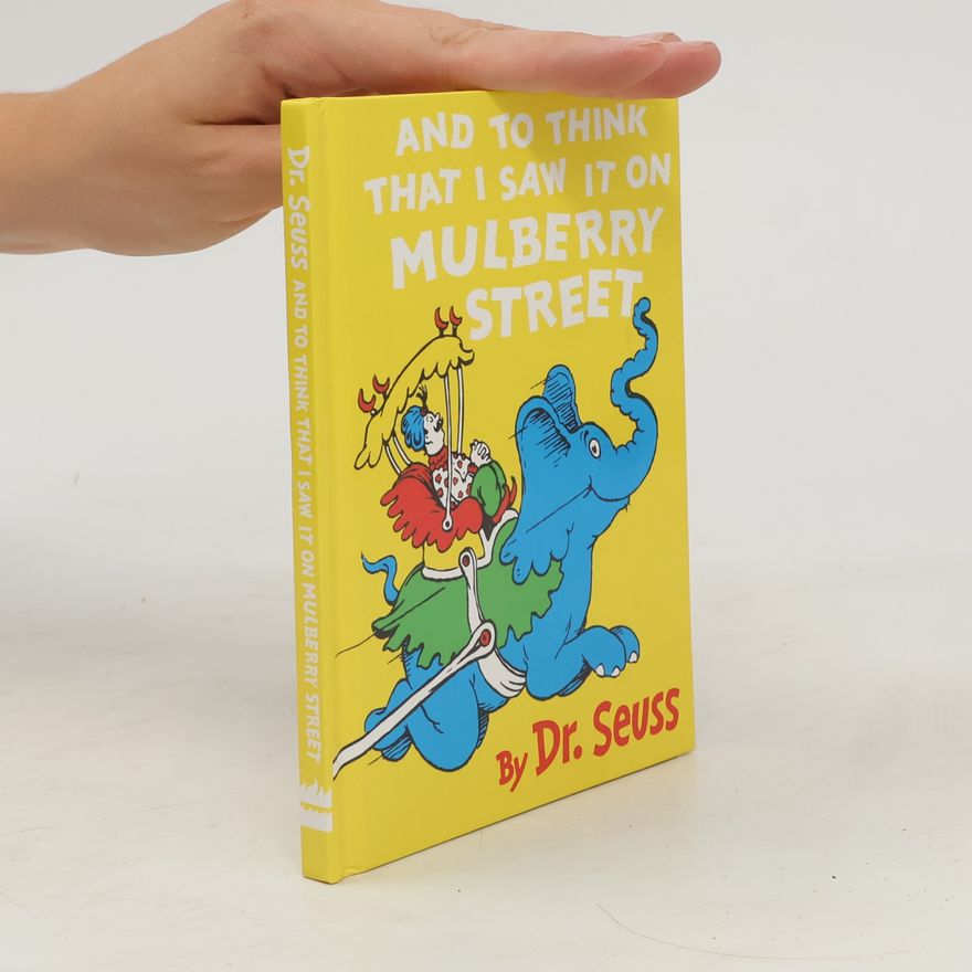 Dr. Seuss And to Think that I Saw it on Mulberry Street