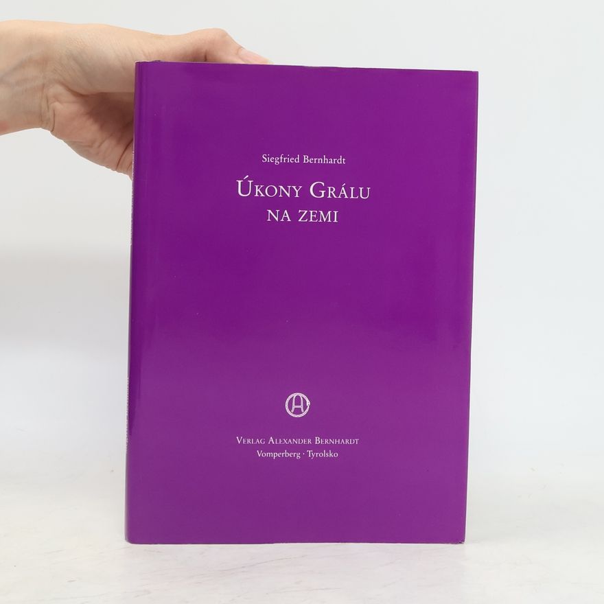 Siegfried Bernhardt Úkony grálu na zemi