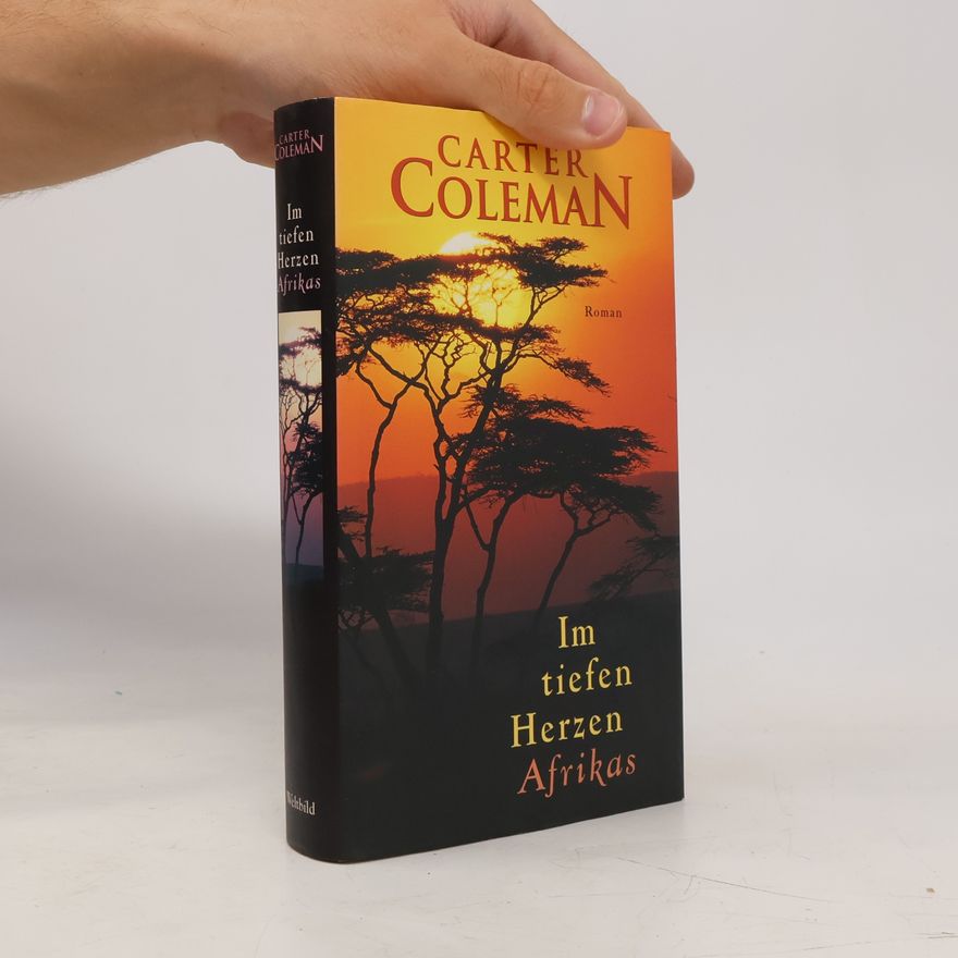 Carter Coleman Im tiefen Herzen Afrikas