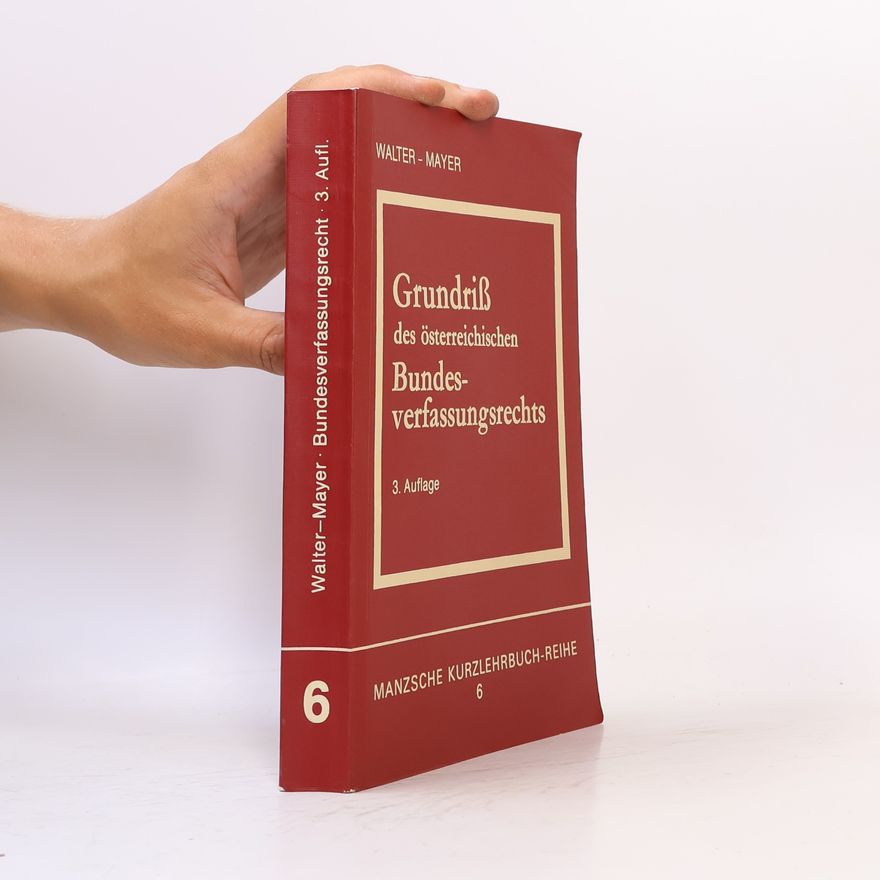 Robert Walter Grundriß des österreichischen Bundesverfassungsrechts