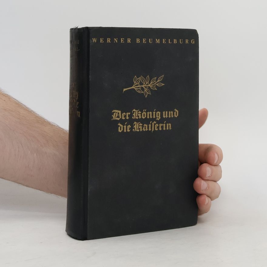 Werner Beumelburg Der König und die Kaiserin