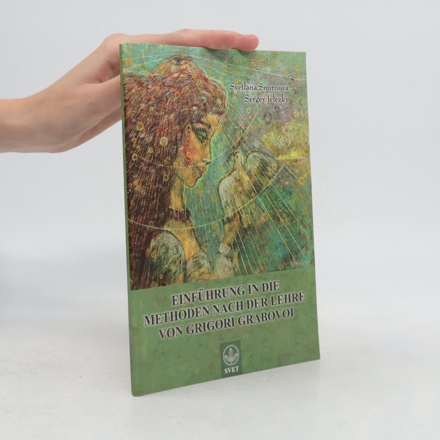 Svetlana Smirnova Einführung in die Methoden nach der Lehre von Grigori Grabovoi. Tl.1