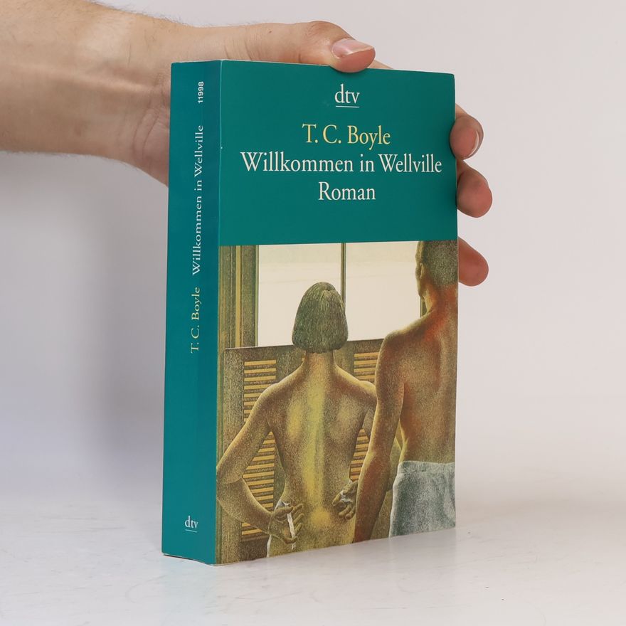 T. Coraghessan Boyle Willkommen in Wellville