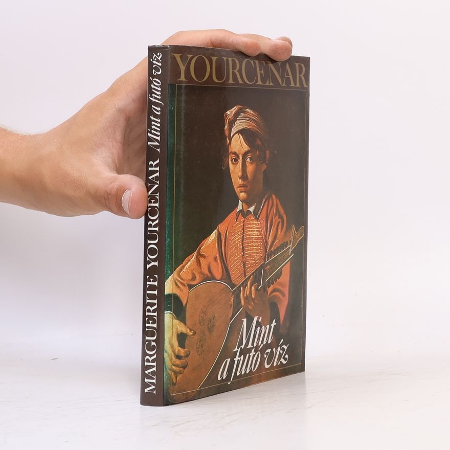 Marguerite Yourcenar Mint a futó víz