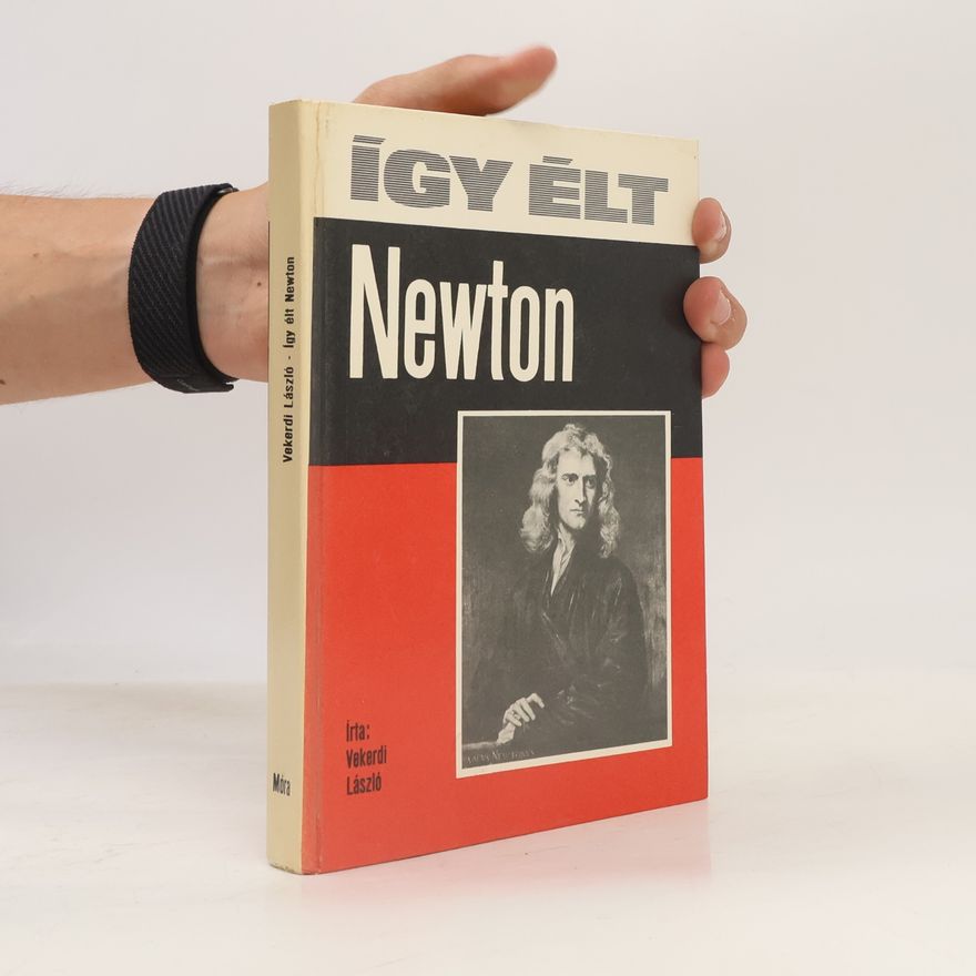 László Vekerdi Így élt Newton