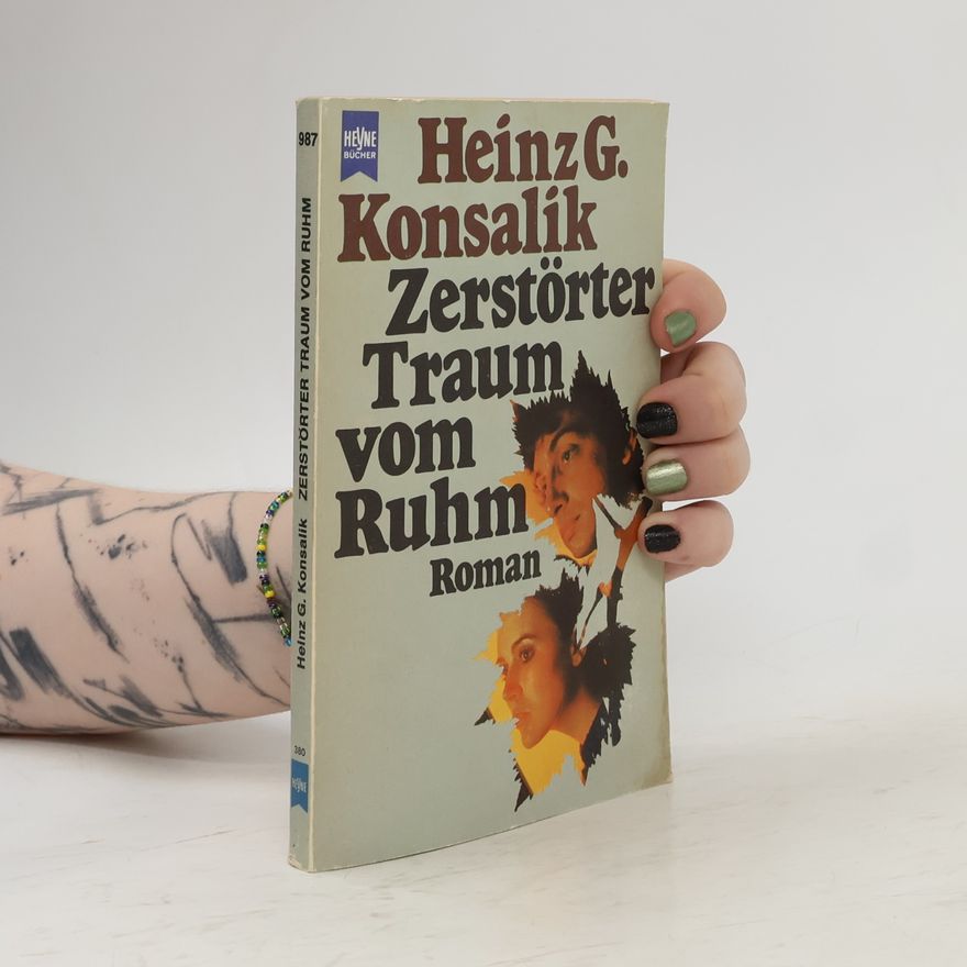 Heinz Günther Konsalik Zerstörter Traum vom Ruhm