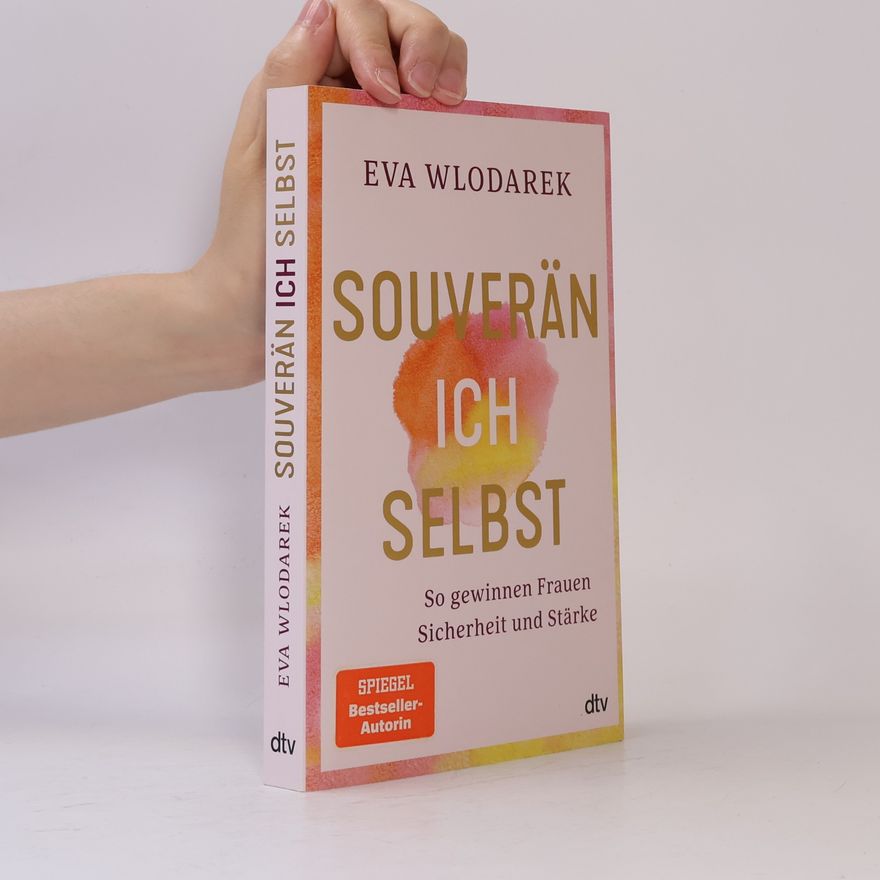Eva Wlodarek Souverän ich selbst - so gewinnen Frauen Sicherheit und Stärke