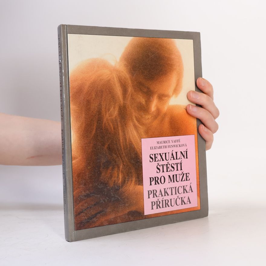 Maurice Yaffé Sexuální štěstí pro muže. Praktická příručka