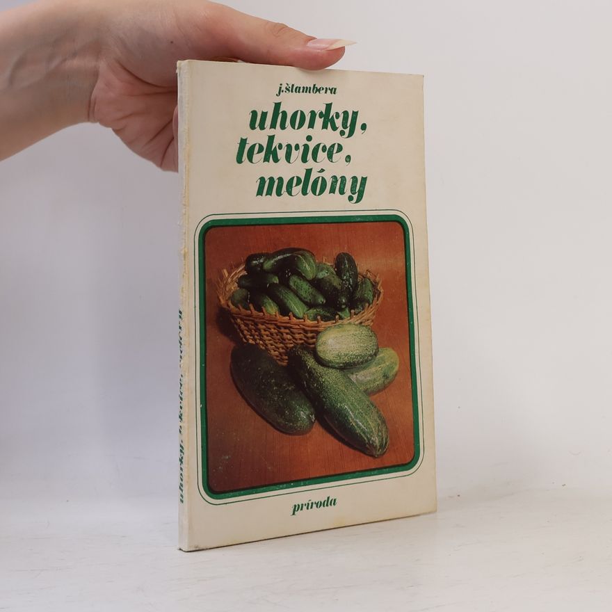 Jaroslav Štambera Uhorky, tekvice, melóny