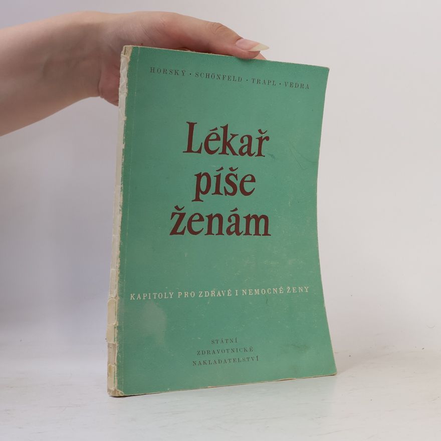 Vilém Schönfeld Lékař píše ženám. Kapitoly pro zdravé i nemocné ženy.