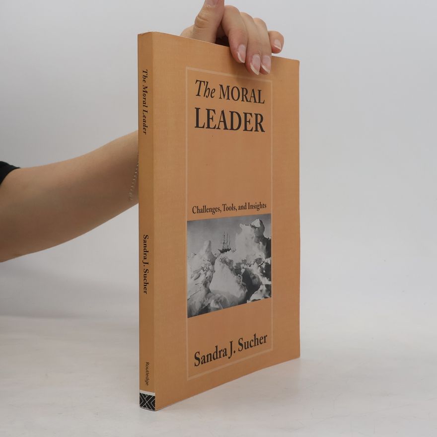Sandra J. Sucher The Moral Leader