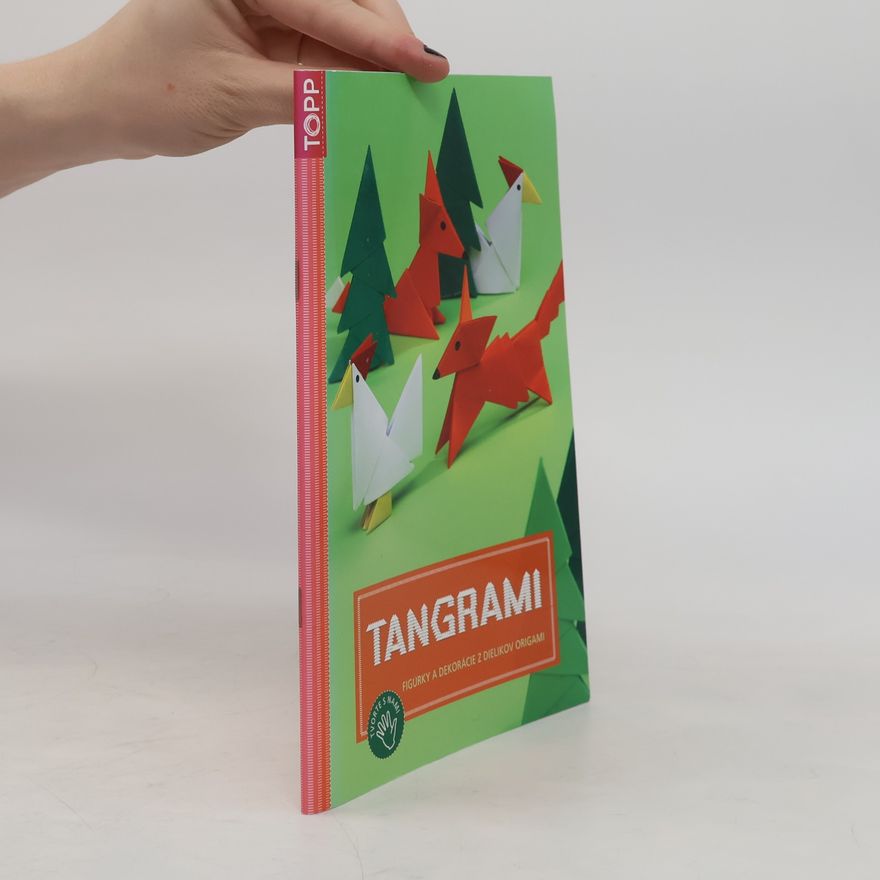 Daniel Täubner Tangrami : figúrky a dekorácie z dielikov origami