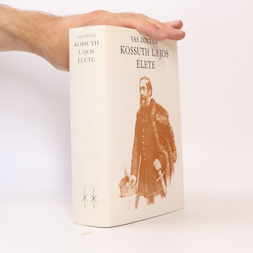 Vas Zoltán Kossuth Lajos élete