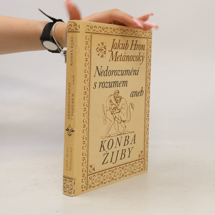 Jakub Hron Metánovský Nedorozumění s rozumem, aneb, Konba žijby