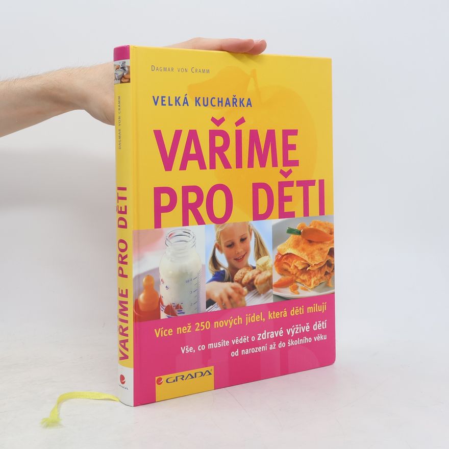 Dagmar von Cramm Vaříme pro děti. Velká kuchařka. Více než 250 nových jídel, která děti milují