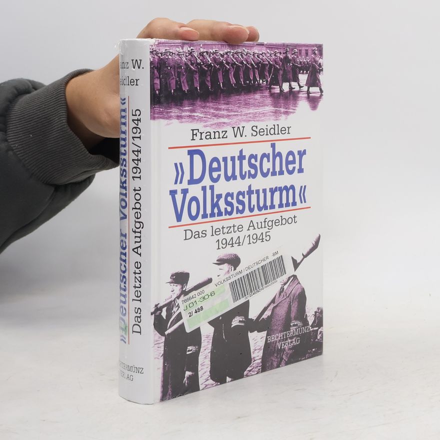 Franz W. Seidler "Deutscher Volkssturm"