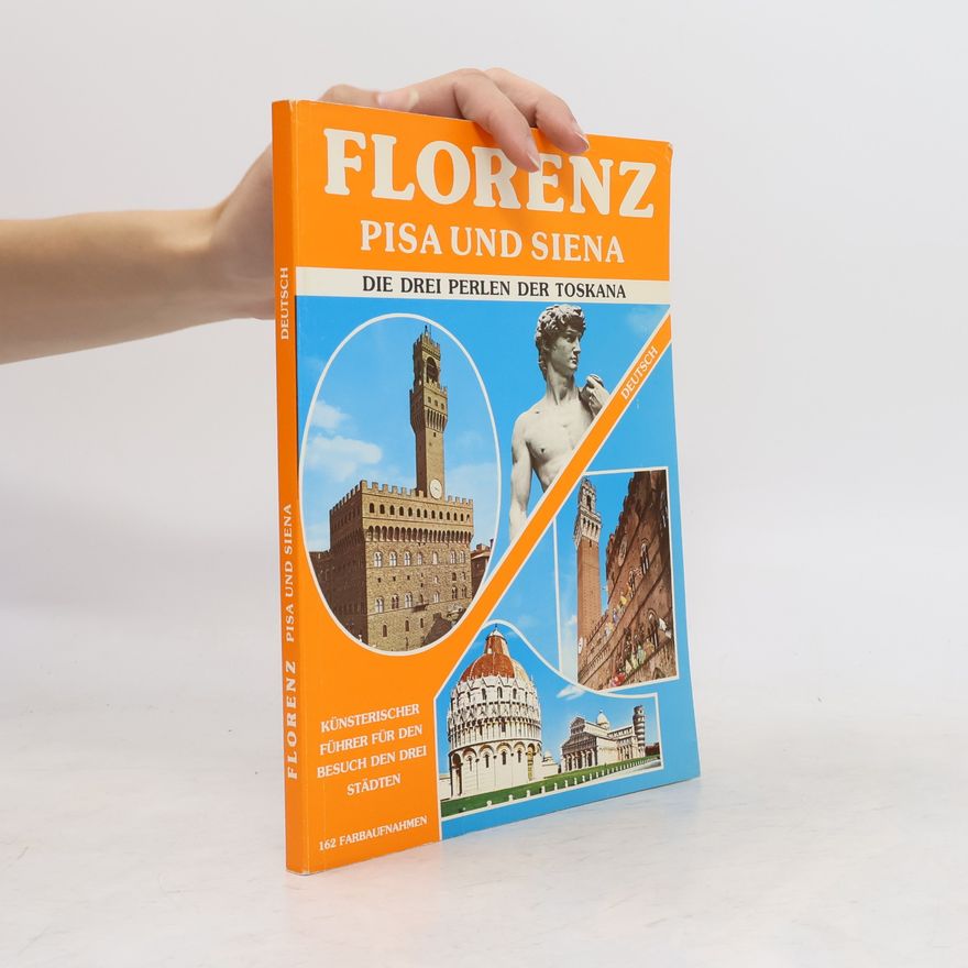 Auteurscollectief Florenz, Pisa und Siena. Die drei Perlen der Toskana
