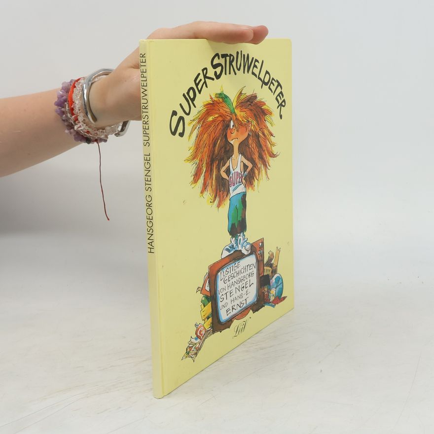 Hans-Eberhard Ernst SuperStruwelpeter. Lustige Geschichten und drollige Bilder für Kinder von 3 bis 93 Jahren