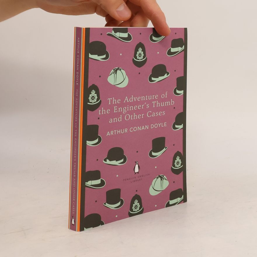 Arthur Conan Doyle The Adventure of the Engineer's Thumb and Other Cases