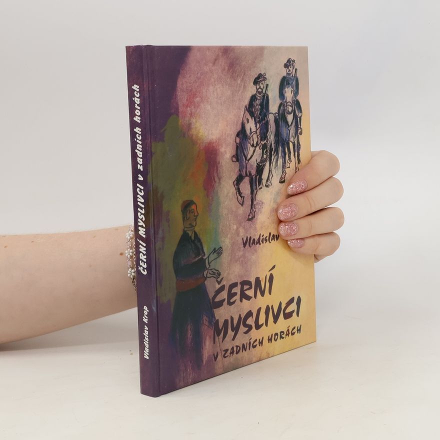 Vladislav Krop Černí myslivci v Zadních horách
