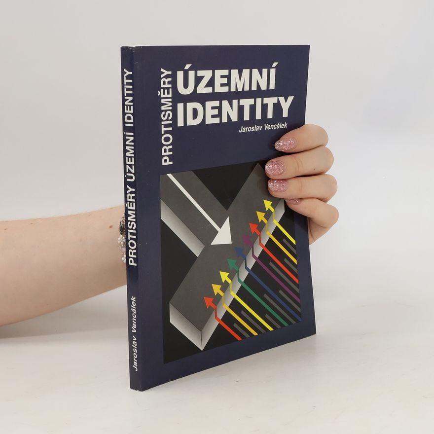 Jaroslav Vencálek Protisměry územní identity