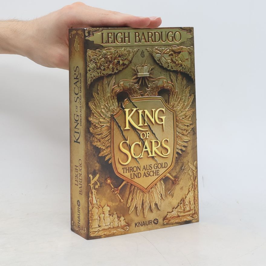 Leigh Bardugo King of scars - Thron aus Gold und Asche