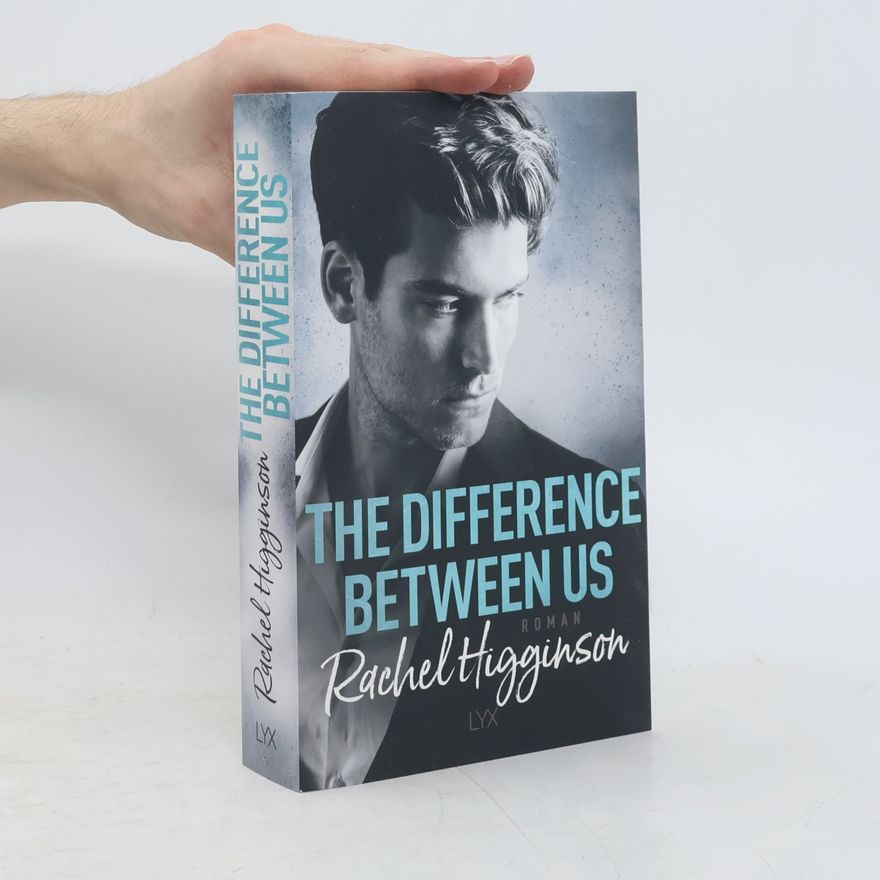 Rachel Higginson The difference between us