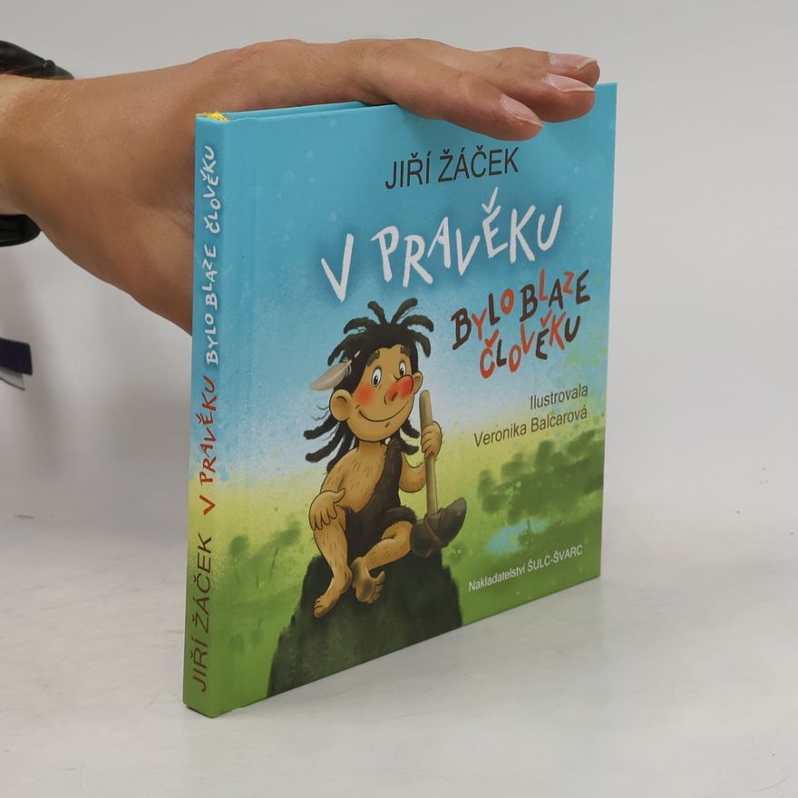 Veronika Balcarová V pravěku bylo blaze člověku