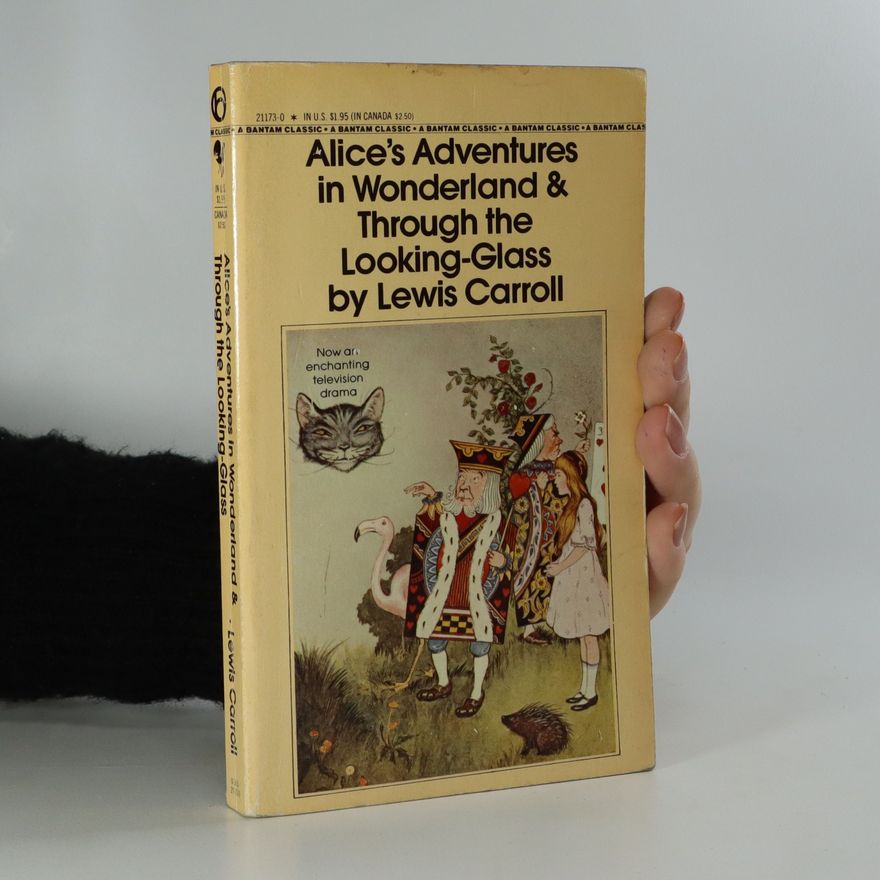 Lewis Carroll Alice's Adventures in Wonderland & Through the Looking-Glass
