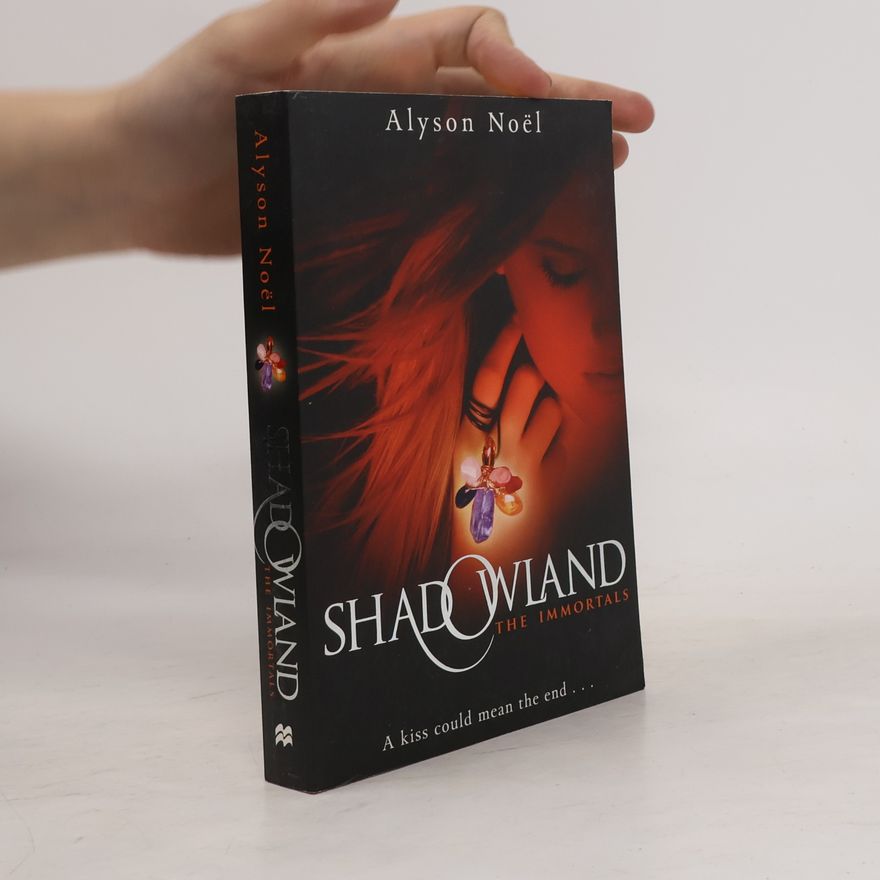 Alyson Noël Shadowland . The Immortals