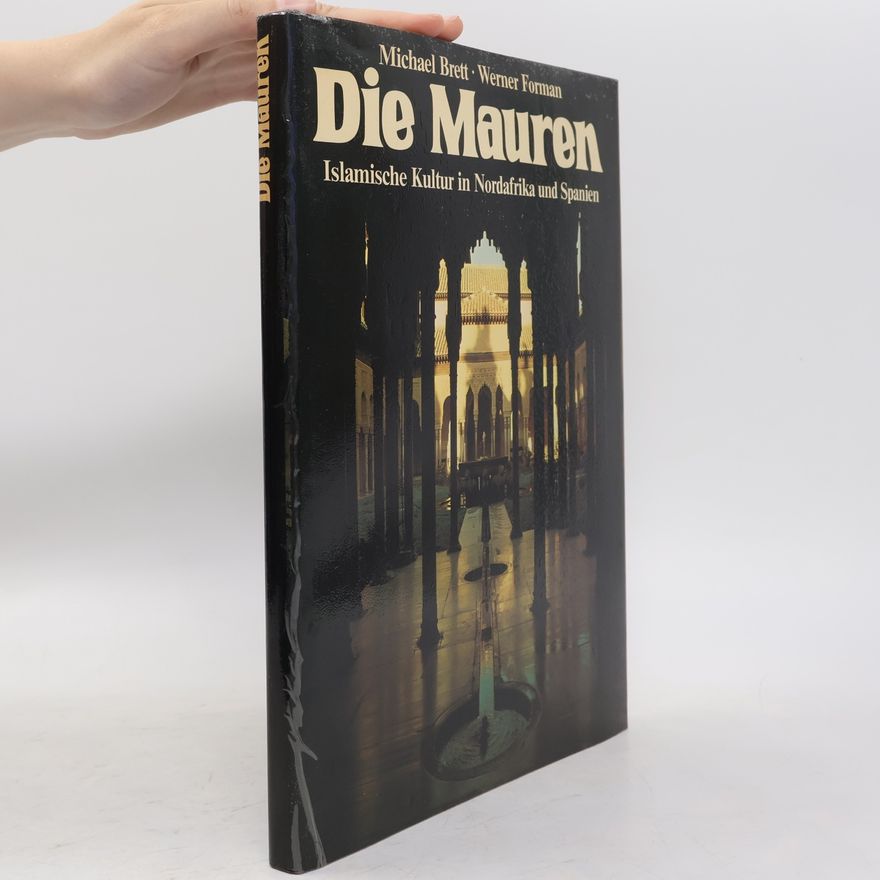 Werner Forman Die Mauren. Islamische Kultur in Nordafrika und Spanien
