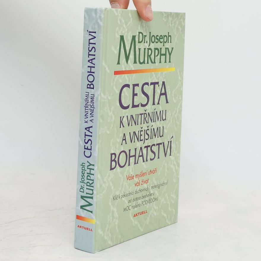 Joseph Murphy Cesta k vnitřnímu a vnějšímu bohatství